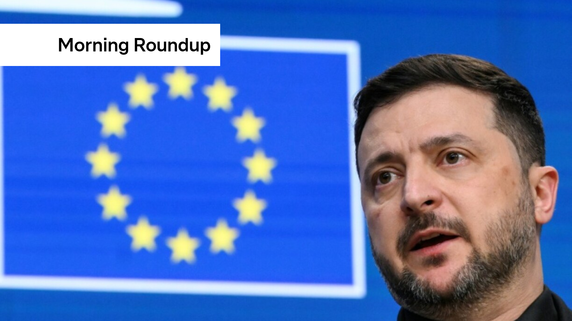 Morning Roundup: EU agrees new funding for Ukraine, pension reform bill passed, and increased security at Christmas markets