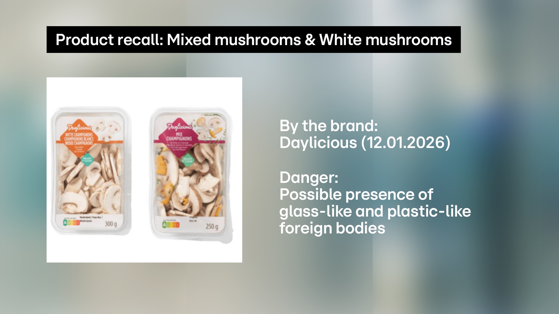 Food safety: Daylicious mushrooms recalled over contamination fears