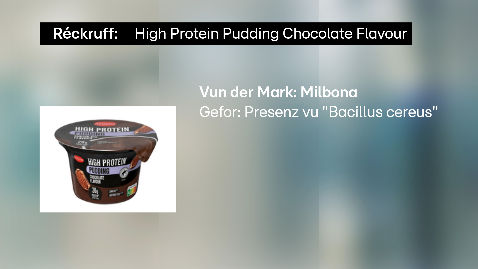 Liewensmëttelverwaltung deelt mat: Schockelaspudding vun der Mark "Milbona" wéinst Presenz vu Bakterien zeréckgeruff