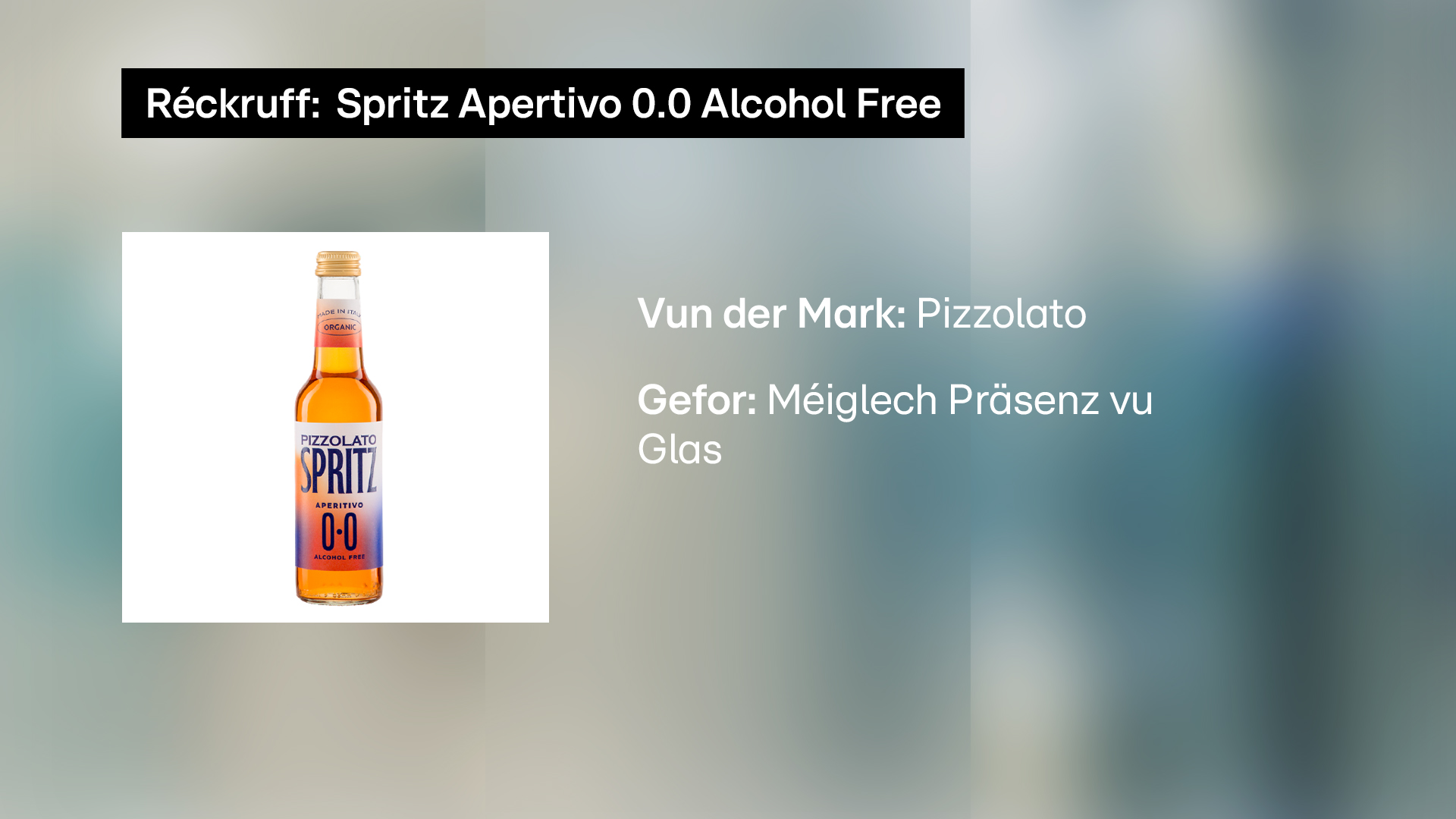 Drock kéint wuessen a Fläsche brieche loossen: "Aperol Spritz" vun der Mark "Pizzolato" goufe kontaminéiert