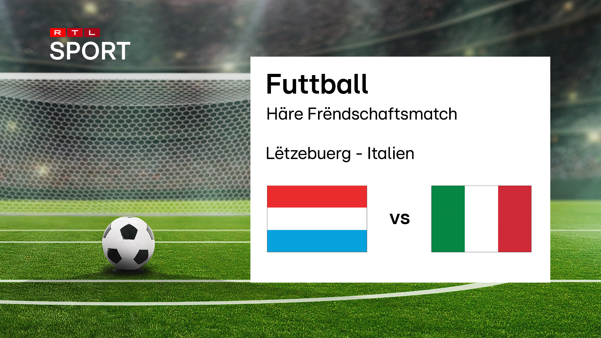 Futtball: Frëndschaftslännermatch op RTL ZWEE, RTL.lu an um RTL Play: Lëtzebuerg géint Italien