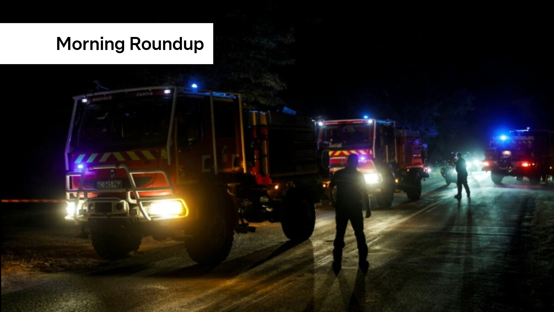 Morning Roundup: Yellow heat alert, huge wildfires near Paris, and World Cup final four is set