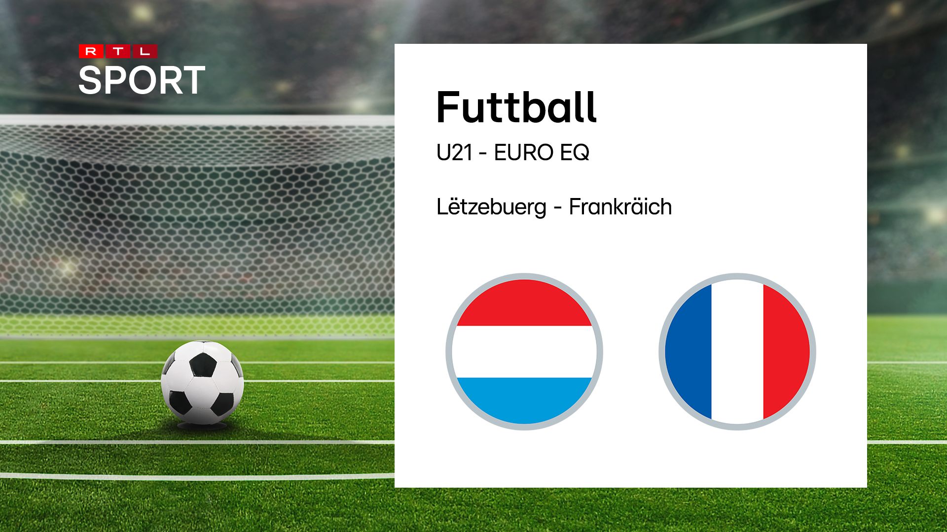 Futtball: U21-EM-Qualifikatioun : Lëtzebuerg géint Frankräich vu 19.30 Auer LIVE op RTL.lu an um RTL Play